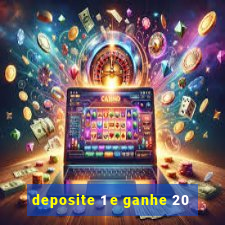 deposite 1 e ganhe 20